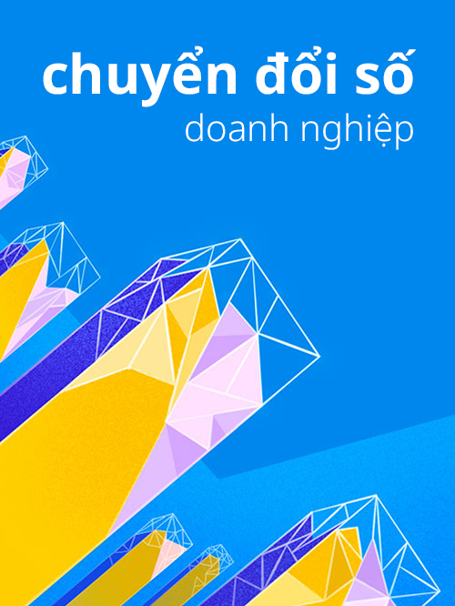 Số hóa doanh nghiệp để tăng năng suất và hiệu quả kinh doanh