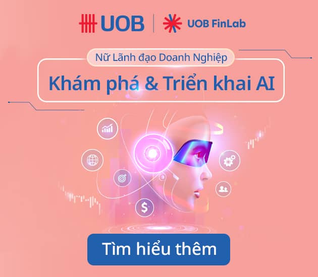 UOB Finlab - Nữ Lãnh đạo Doanh nghiệp: Khám phá và Triển khai AI