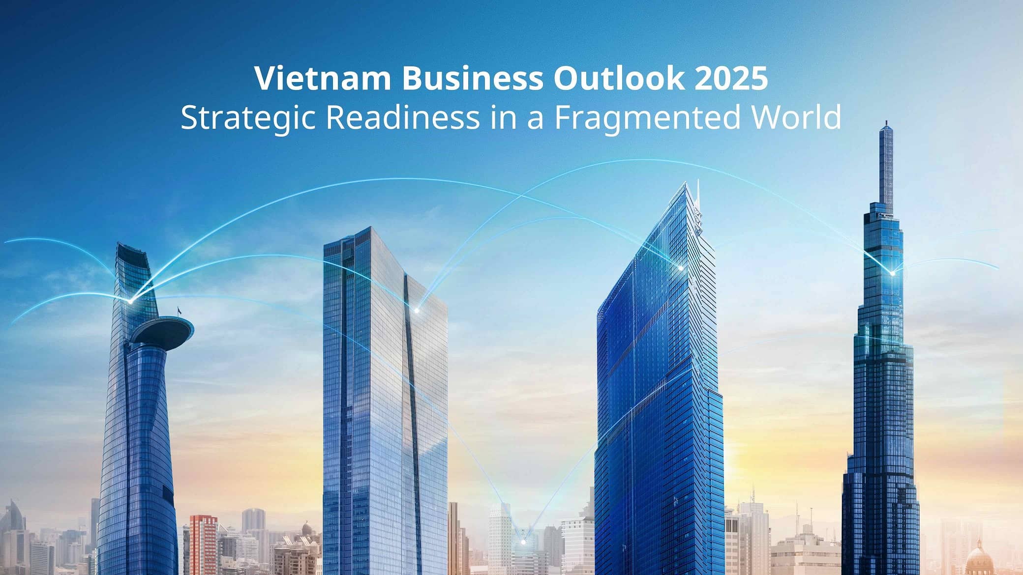 Vietnam Business Outlook 2025 Strategic readiness in a fragmented world