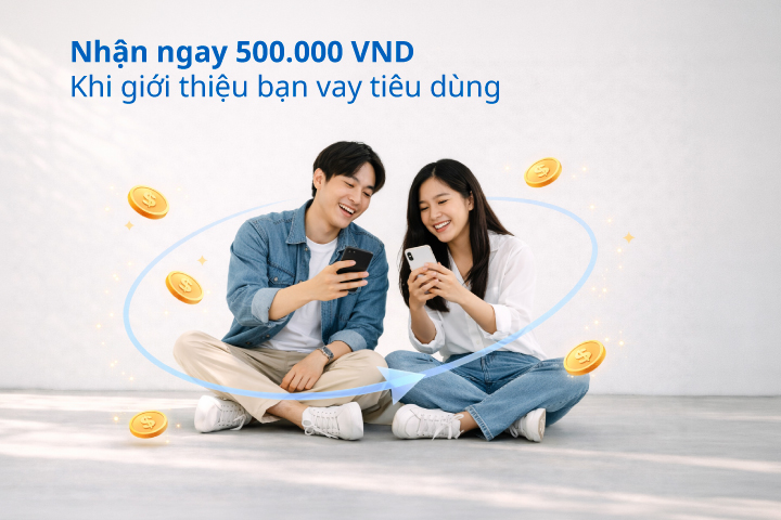 Kết nối bạn bè, nhân đôi cơ hội tận hưởng ưu đãi Vay tiêu dùng