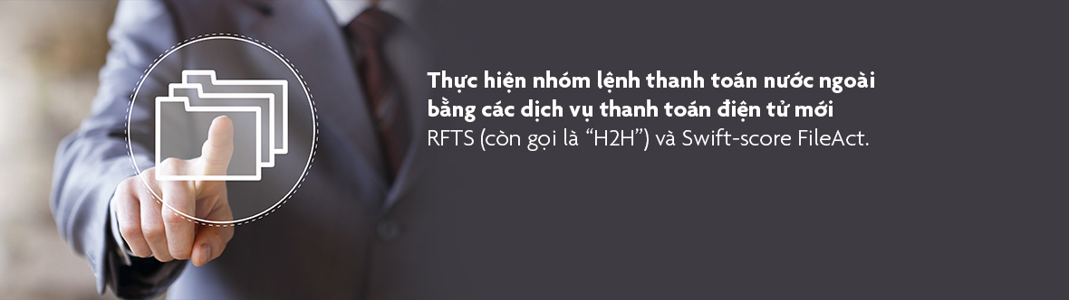 Thực Hiện Nhóm Lệnh Thanh Toán Qua Các Kênh Chuyển Tiền Mới RFTS (H2H) và S