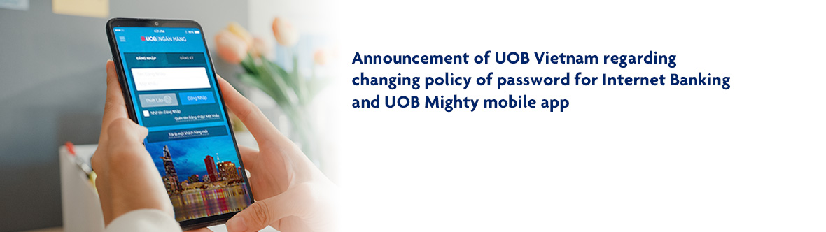changing policy of password for Internet Banking and UOB Mighty mobile app