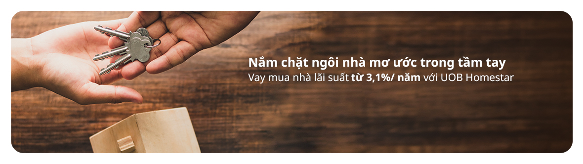Nắm chặt ngôi nhà mơ ước trong tầm tay với UOB HomeStar