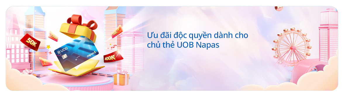 Ưu đãi độc quyền dành cho chủ thẻ UOB Napas