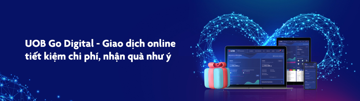 UOB Go Digital - Giao dịch online, tiết kiệm chi phí, nhận quà như ý