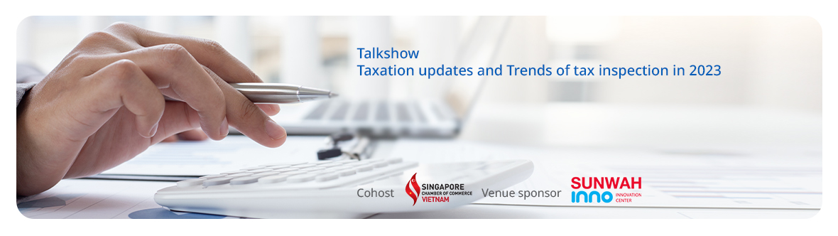 Talkshow: Taxation updates and Trends of tax inspection in 2023