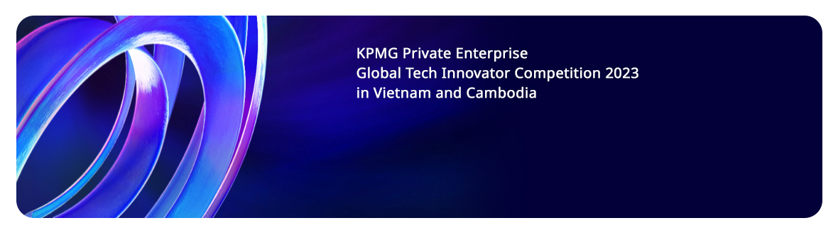 KPMG Private Enterprise Global Tech Innovator 2023 in Vietnam and Cambodia