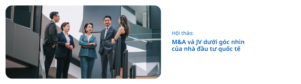 Hội thảo “M&A và JV dưới góc nhìn của nhà đầu tư quốc tế”