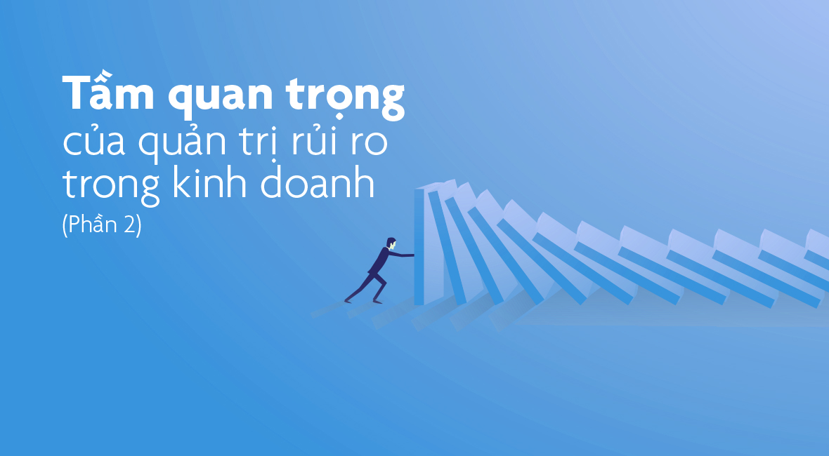 tầm quan trọng của quản trị rủi ro trong kinh doanh